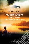 Quando il cielo era il mare e le nuvole balene. E-book. Formato PDF ebook