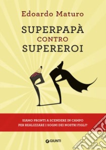 Superpapà contro supereroi. E-book. Formato EPUB ebook di Edoardo Maturo