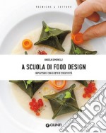 A scuola di Food Design: Impiattare con gusto e creatività. E-book. Formato EPUB ebook