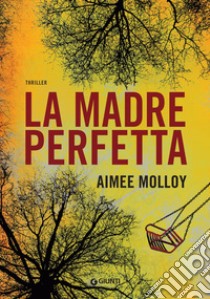 La madre perfetta. E-book. Formato EPUB ebook di Aimee Molloy