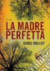 La madre perfetta. E-book. Formato EPUB ebook