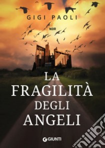 La fragilità degli angeli. E-book. Formato EPUB ebook di Gigi Paoli