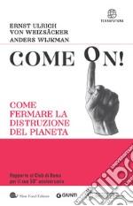 Come on!: Come fermare la distruzione del pianeta. E-book. Formato EPUB ebook