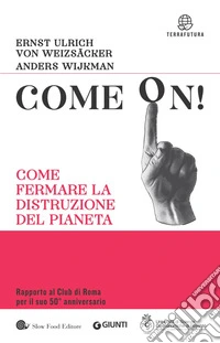 Come on!: Come fermare la distruzione del pianeta. E-book. Formato PDF ebook