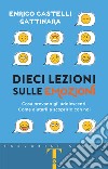 Dieci lezioni sulle emozioni: Cosa provano gli adolescenti. Come aiutarli a scoprirlo con noi. E-book. Formato PDF ebook