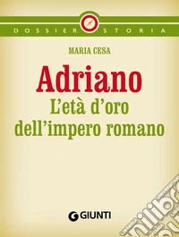 Adriano: L'eta d'oro dell'impero romano. E-book. Formato PDF ebook