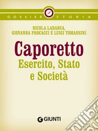 Caporetto: Esercito, Stato e Società. E-book. Formato PDF ebook