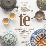 Manuale per la preparazione del tè: La cerimonia del tè – Stili di infusione. E-book. Formato PDF ebook