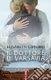 Il dottore di Varsavia. E-book. Formato PDF ebook di Elisabeth Gifford