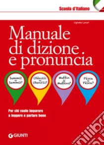 Manuale di dizione e pronuncia: Per chi vuole imparare a leggere e parlare bene. E-book. Formato PDF ebook di Ughetta Lanari