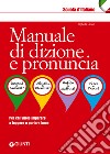 Manuale di dizione e pronuncia: Per chi vuole imparare a leggere e parlare bene. E-book. Formato PDF ebook