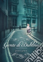 Gente di Dublino: edizione integrale. E-book. Formato EPUB ebook