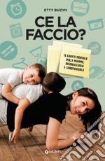 Ce la faccio?: Il carico mentale delle mamme, riconoscerlo e condividerlo. E-book. Formato EPUB ebook