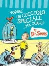Vorrei un cucciolo speciale... Ma quale?. E-book. Formato PDF ebook di Dr. Seuss