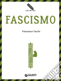 Fascismo. E-book. Formato PDF ebook di Francesca Tacchi