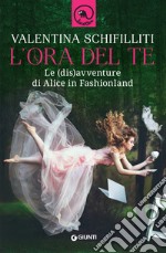 L'ora del te: le (dis)avventure di Alice in Fashionland. E-book. Formato EPUB ebook