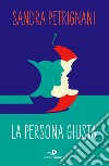 La persona giusta. E-book. Formato EPUB ebook di Sandra Petrignani