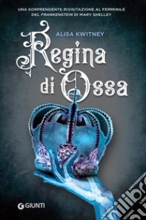 Regina di Ossa. E-book. Formato EPUB ebook di Alisa Kwitney