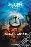 I senza cuore. E-book. Formato EPUB ebook di Giuseppe Conte