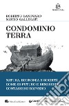 Condominio Terra: Natura, economia, società, come se futuro e benessere contassero davvero. E-book. Formato EPUB ebook