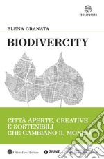 Biodivercity: Città aperte, creative e sostenibili che cambiano il mondo. E-book. Formato PDF