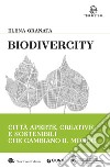 Biodivercity: Città aperte, creative e sostenibili che cambiano il mondo. E-book. Formato PDF ebook