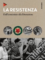 La Resistenza: Dall'armistizio alla liberazione. E-book. Formato EPUB ebook