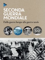 Seconda guerra mondiale: Dalla guerra lampo alla guerra totale. E-book. Formato PDF ebook