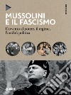 Mussolini e il fascismo: L'avvento al potere, il regime, l'eredità politica. E-book. Formato PDF ebook