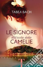 Le signore dell'isola delle Camelie. E-book. Formato PDF ebook