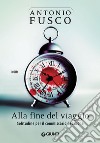 Alla fine del viaggio: Solitudine per il commissario Casabona. E-book. Formato EPUB ebook di Antonio Fusco