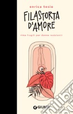 Filastorta d'amore: Rime fragili per donne resistenti. E-book. Formato PDF ebook