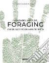 Imparare l'arte del foraging: Conoscere, raccogliere, consumare il cibo selvatico. E-book. Formato PDF ebook di Valeria Margherita Mosca