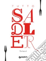 Tutto Sadler. The best of: 150 ricette per il nuovo classico della cucina italiana. E-book. Formato PDF ebook