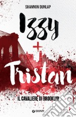 Izzy + Tristan. Il Cavaliere di Brooklyn. E-book. Formato EPUB ebook