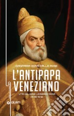 L'antipapa veneziano: Vita del Doge Leonardo Donà (1536 - 1612). E-book. Formato EPUB ebook