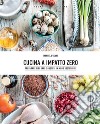 Cucina a impatto zero: preparare cibi sani e gustosi in modo sostenibile. E-book. Formato PDF ebook