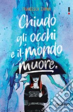 Chiudo gli occhi e il mondo muore. E-book. Formato EPUB ebook