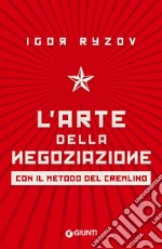 L'arte della negoziazione: Con il metodo del Cremlino. E-book. Formato EPUB ebook