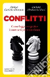 Conflitti: Come leggere e gestire i contrasti per vivere bene. E-book. Formato PDF ebook di Andrea Castiello d'Antonio