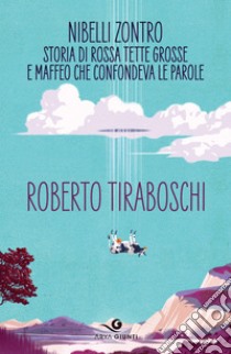 Nibelli Zontro: Storia di Rossa tette grosse e Maffeo che confondeva le parole. E-book. Formato EPUB ebook di Roberto Tiraboschi