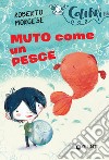 Muto come un pesce. E-book. Formato EPUB ebook di Roberto Morgese