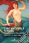 L'incantevole sirena. E-book. Formato EPUB ebook di Francesco Palmieri