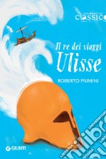 Il re dei viaggi Ulisse. E-book. Formato EPUB ebook