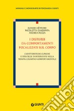 I disturbi da comportamenti focalizzati sul corpo: Caratteristiche cliniche e strategie di intervento nella terapia cognitivo-comportamentale. E-book. Formato PDF ebook