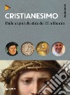 Cristianesimo: Dalle origini alle sfide del III millennio. E-book. Formato PDF ebook