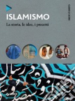 Islamismo: La storia, le idee, i precetti. E-book. Formato PDF ebook