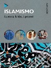 Islamismo: La storia, le idee, i precetti. E-book. Formato PDF ebook