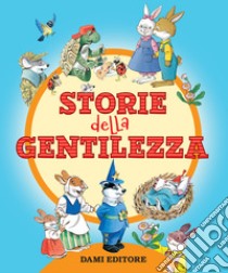 Le storie della gentilezza. E-book. Formato EPUB ebook di  AA.VV.