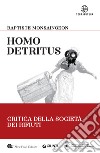 Homo detritus: Critica alla società dei rifiuti. E-book. Formato EPUB ebook